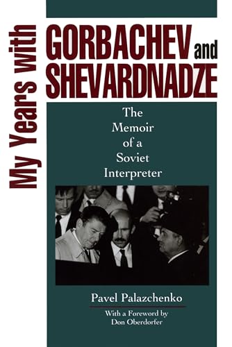 My Years with Gorbachev and Shevardnadze: The Memoir of a Soviet Interpreter von Penn State University Press